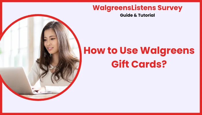 How to Use Walgreens Gift Cards? How to Use Walgreens Gift Cards?