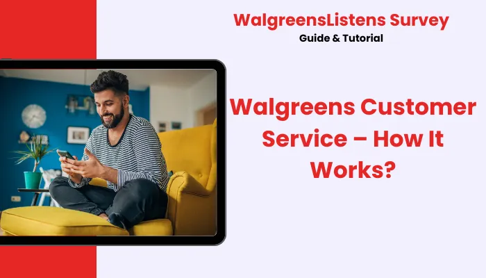 Walgreens Customer Service – How It Works? Walgreens Customer Service – How It Works?