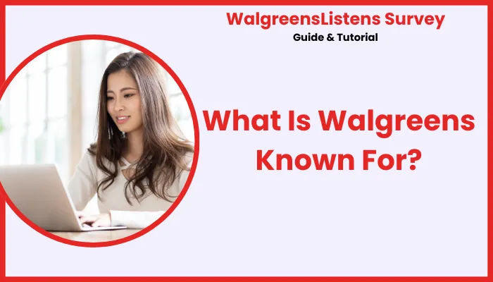 What Is Walgreens Known For?