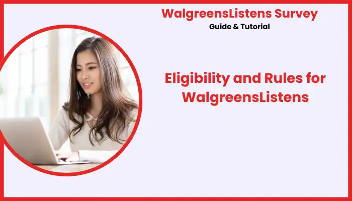 Eligibility and Rules for WalgreensListens Eligibility and Rules for WalgreensListens